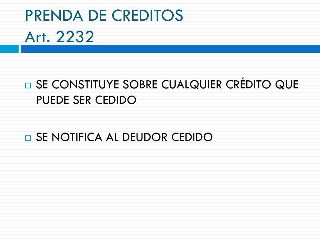 PRENDA DE CREDITOS Art SE CONSTITUYE SOBRE CUALQUIER CRÉDITO QUE PUEDE SER CEDIDO.