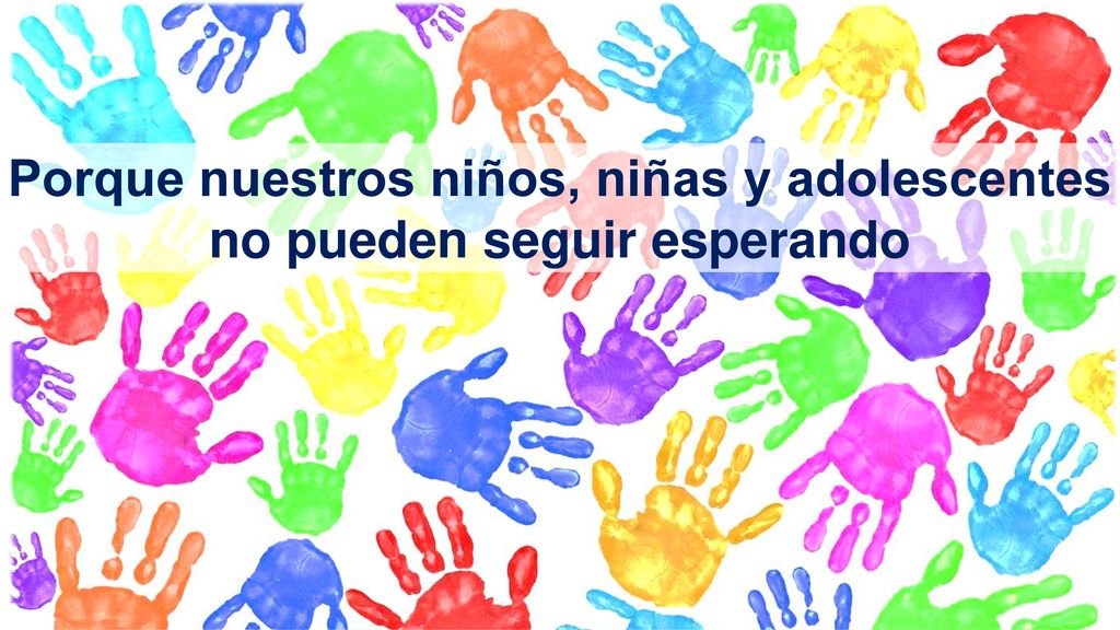 Porque nuestros niños, niñas y adolescentes no pueden seguir esperando