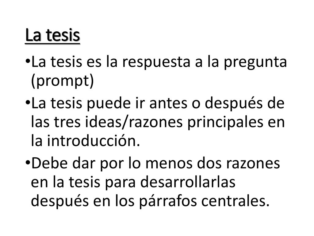 La tesis La tesis es la respuesta a la pregunta (prompt)