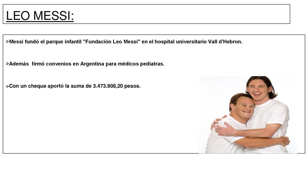 LEO MESSI: >Messi fundó el parque infantil Fundación Leo Messi en el hospital universitario Vall d Hebron.
