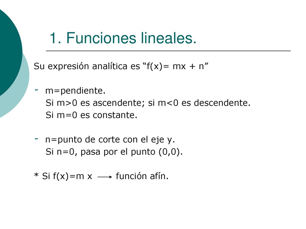 1. Funciones lineales. Su expresión analítica es f(x)= mx + n