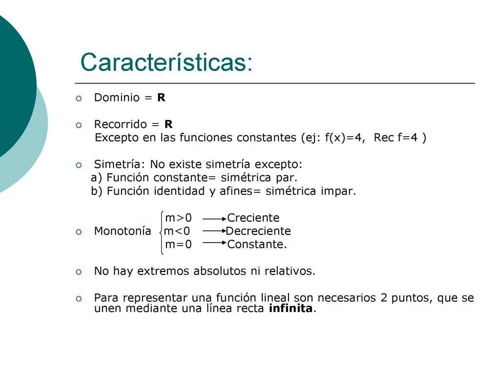 Características: Dominio = R Recorrido = R