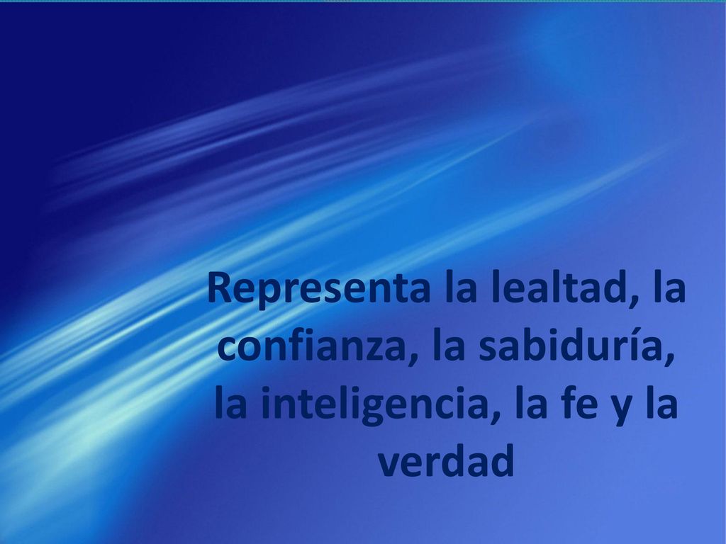 Representa la lealtad, la confianza, la sabiduría, la inteligencia, la fe y la verdad