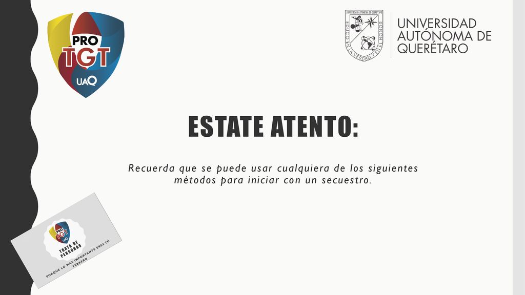 Estate atento: Recuerda que se puede usar cualquiera de los siguientes métodos para iniciar con un secuestro.