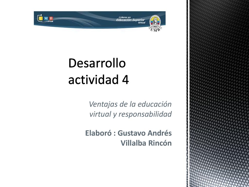 Desarrollo actividad 4 Ventajas de la educación virtual y responsabilidad.
