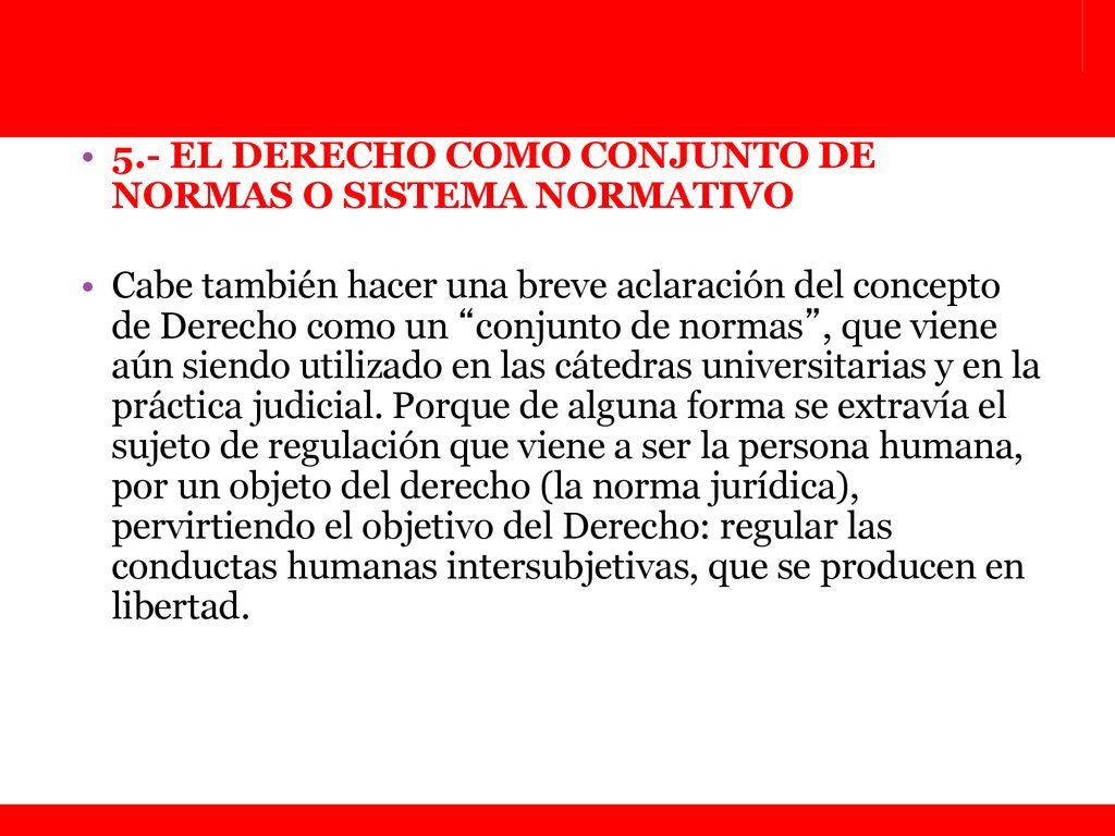 5.- EL DERECHO COMO CONJUNTO DE NORMAS O SISTEMA NORMATIVO