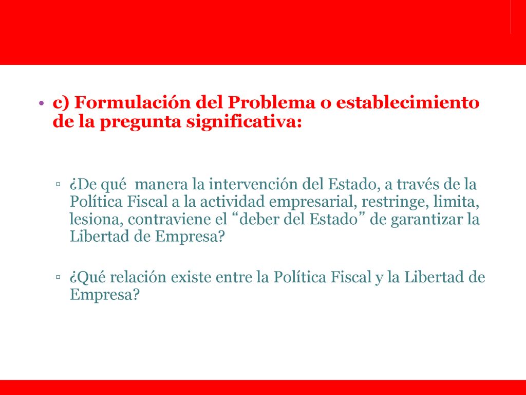 c) Formulación del Problema o establecimiento de la pregunta significativa: