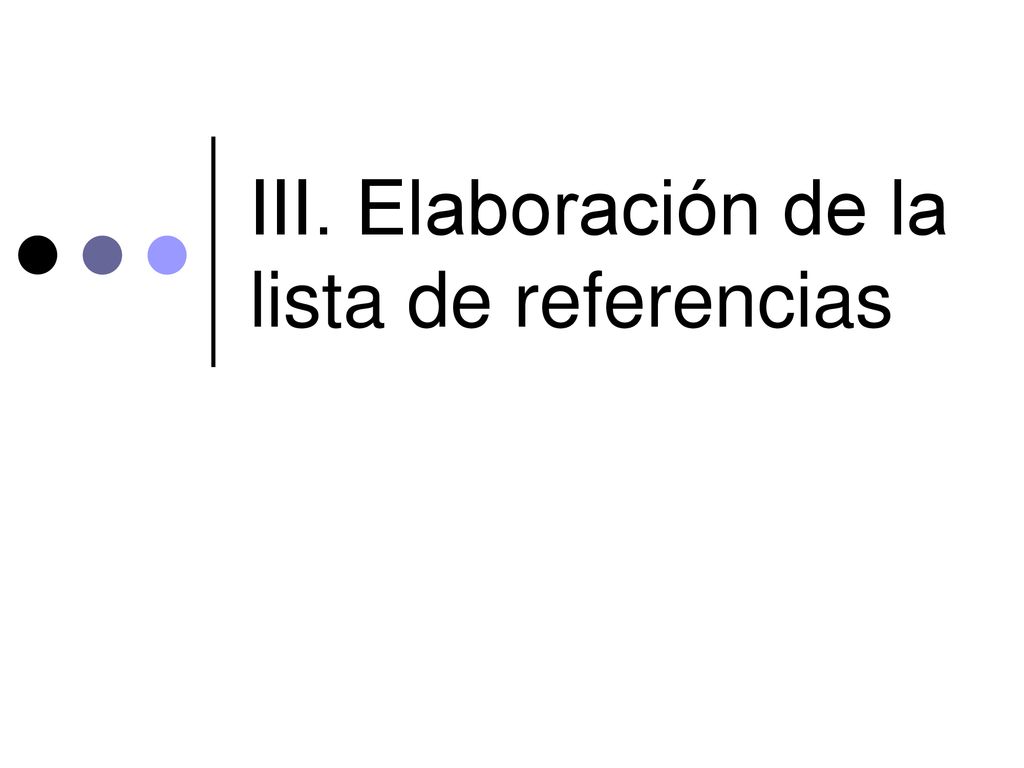 III. Elaboración de la lista de referencias