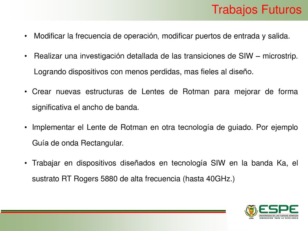 Trabajos Futuros Modificar la frecuencia de operación, modificar puertos de entrada y salida.