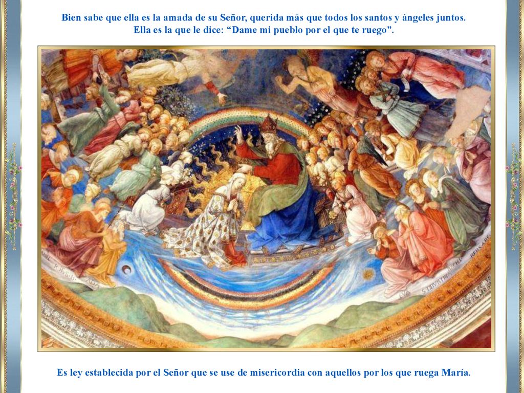 Ella es la que le dice: Dame mi pueblo por el que te ruego .