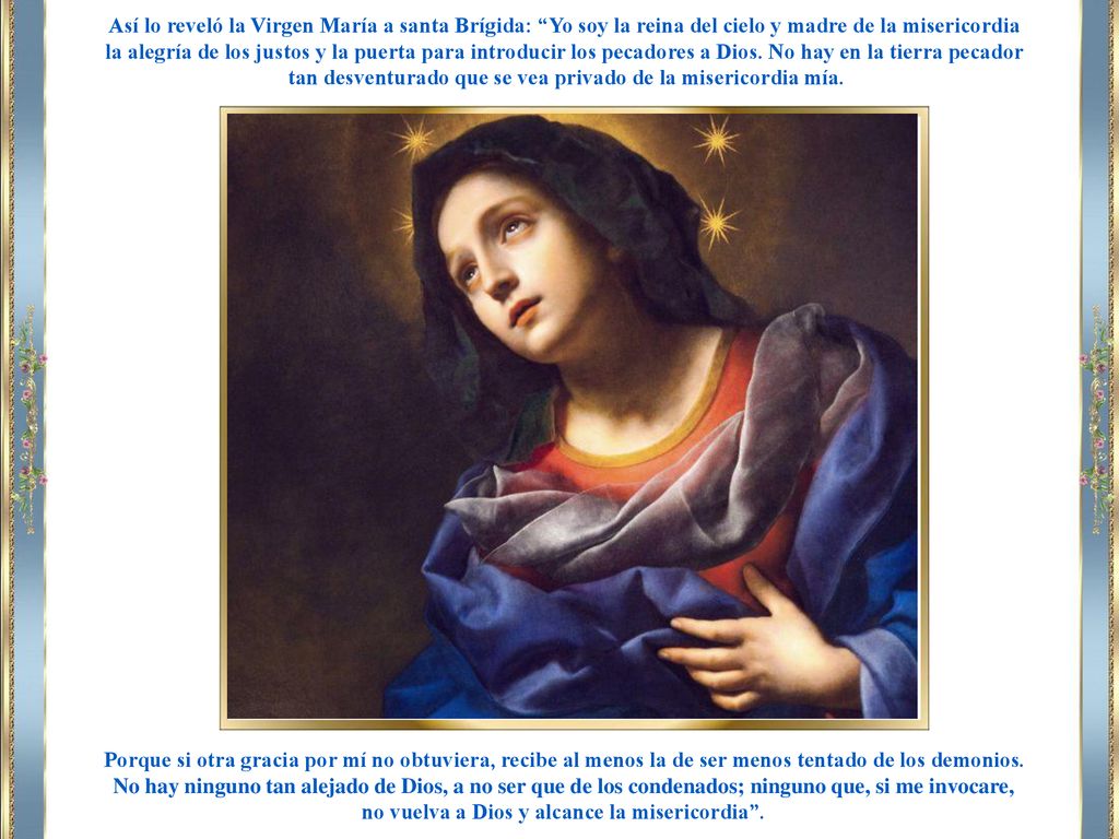 tan desventurado que se vea privado de la misericordia mía.