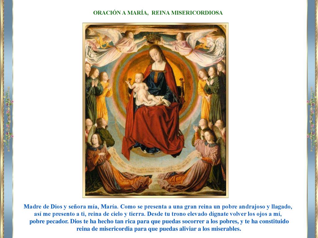 reina de misericordia para que puedas aliviar a los miserables.