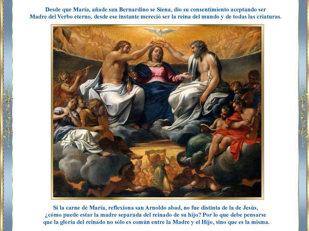 Desde que María, añade san Bernardino se Siena, dio su consentimiento aceptando ser
