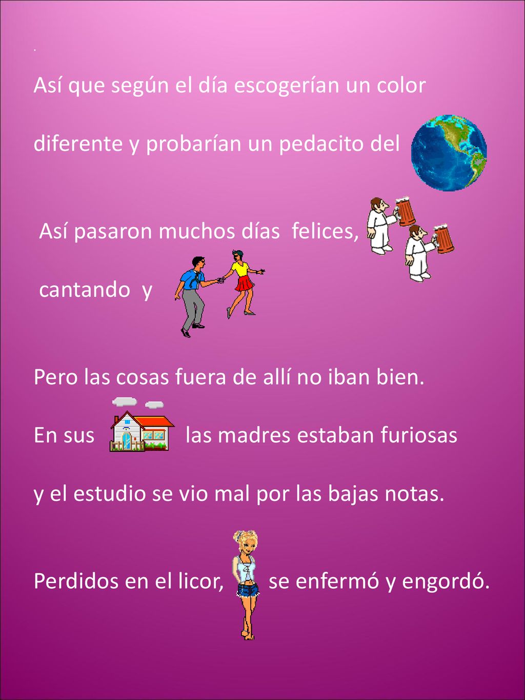 Así que según el día escogerían un color