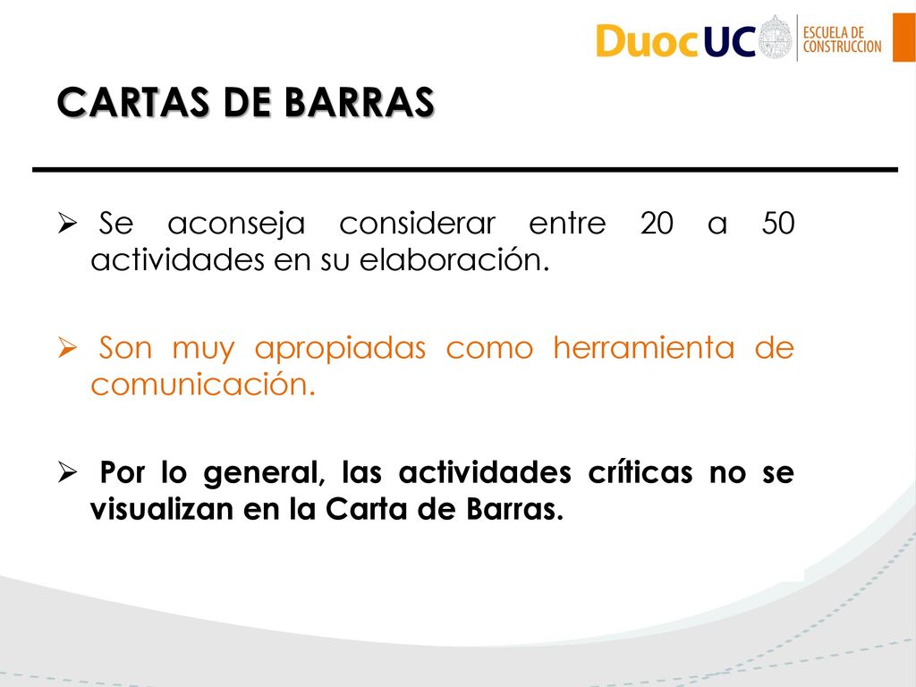 CARTAS DE BARRAS Se aconseja considerar entre 20 a 50 actividades en su elaboración. Son muy apropiadas como herramienta de comunicación.