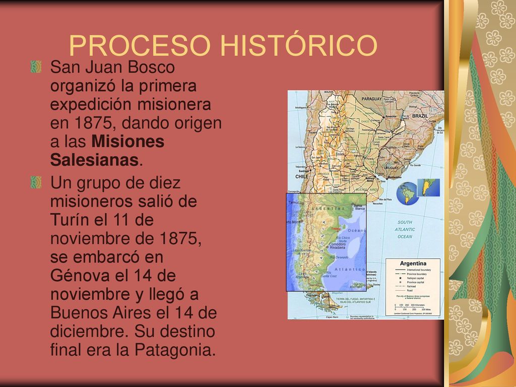 PROCESO HISTÓRICO San Juan Bosco organizó la primera expedición misionera en 1875, dando origen a las Misiones Salesianas.