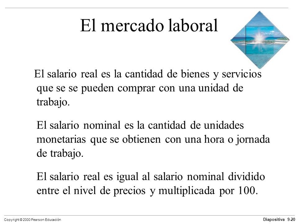El mercado laboral El salario real es la cantidad de bienes y servicios que se se pueden comprar con una unidad de trabajo.
