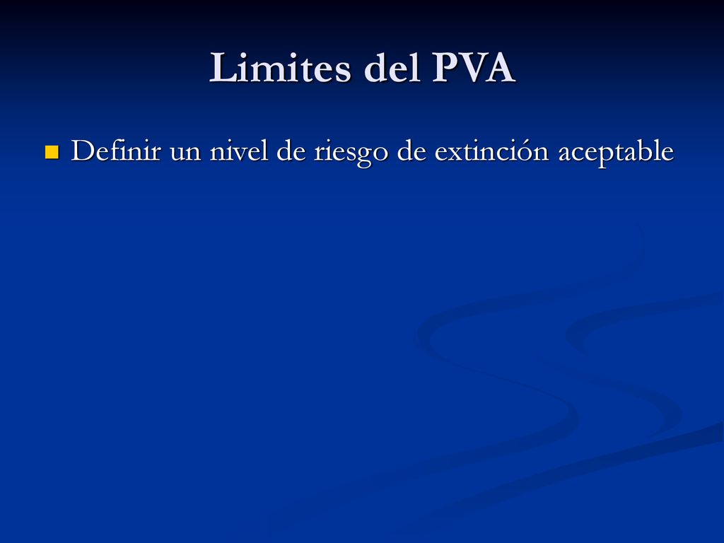 Limites del PVA Definir un nivel de riesgo de extinción aceptable