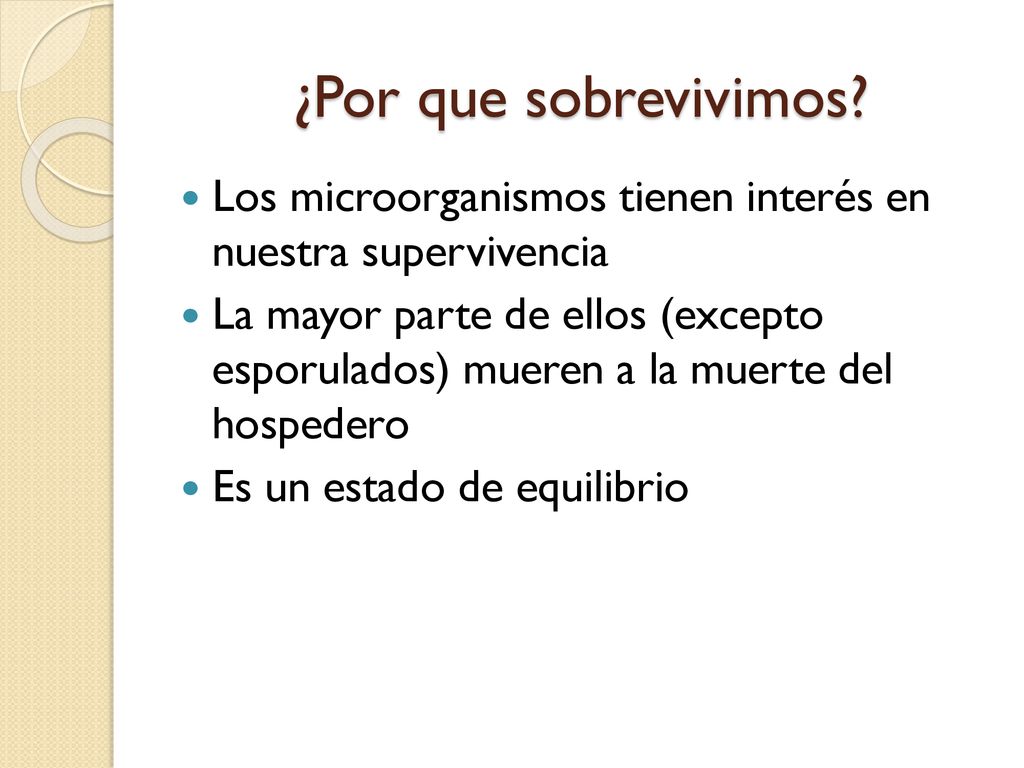 ¿Por que sobrevivimos Los microorganismos tienen interés en nuestra supervivencia.