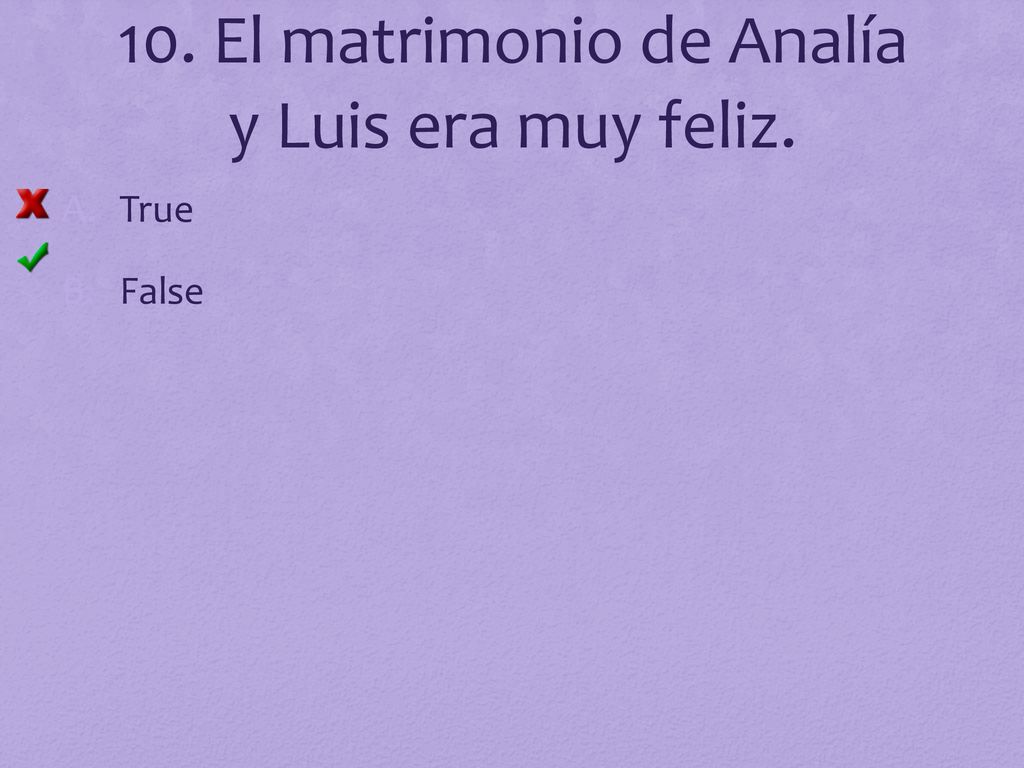 10. El matrimonio de Analía y Luis era muy feliz.