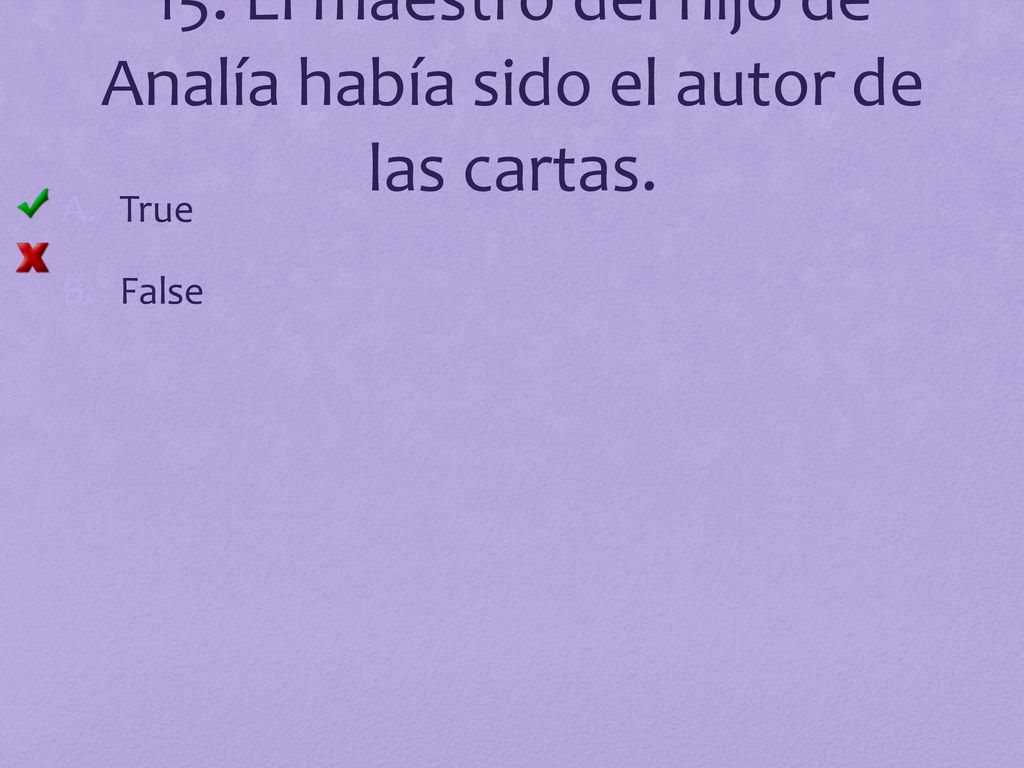 15. El maestro del hijo de Analía había sido el autor de las cartas.
