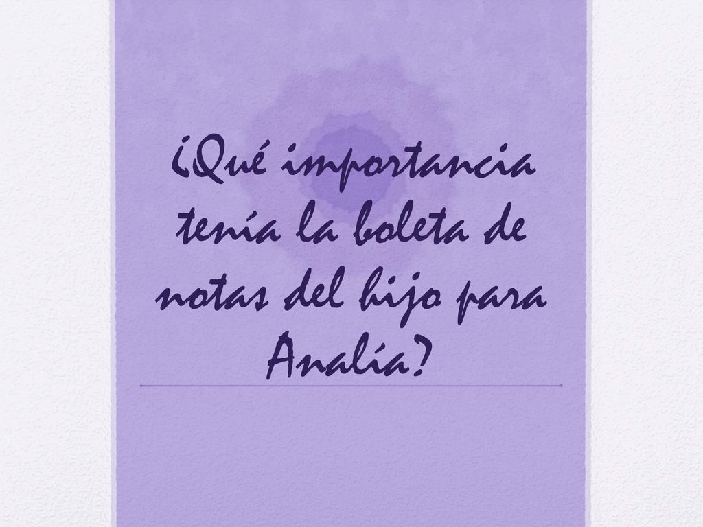 ¿Qué importancia tenía la boleta de notas del hijo para Analía