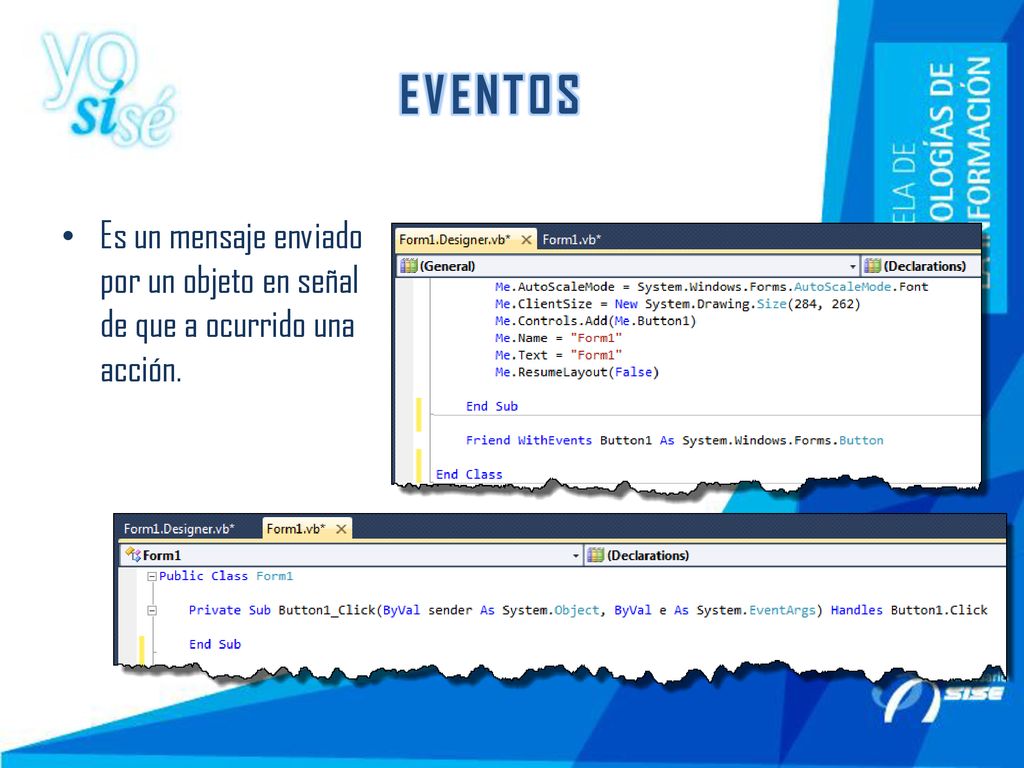EVENTOS Es un mensaje enviado por un objeto en señal de que a ocurrido una acción.