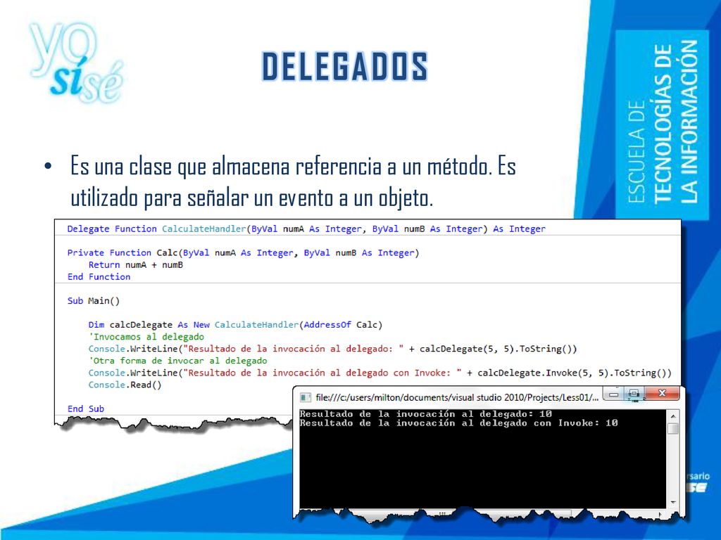 DELEGADOS Es una clase que almacena referencia a un método.