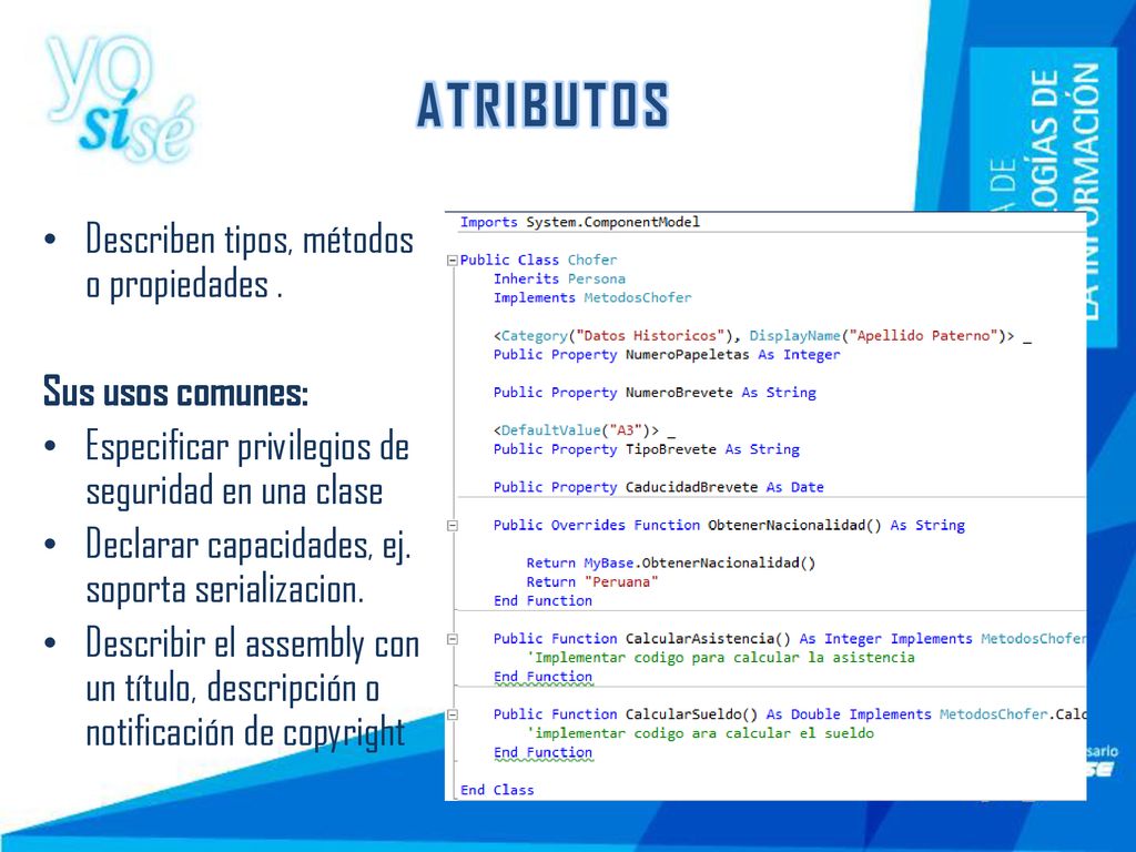 ATRIBUTOS Describen tipos, métodos o propiedades . Sus usos comunes: