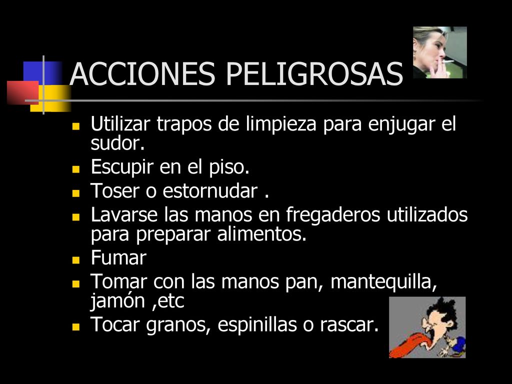 ACCIONES PELIGROSAS Utilizar trapos de limpieza para enjugar el sudor.