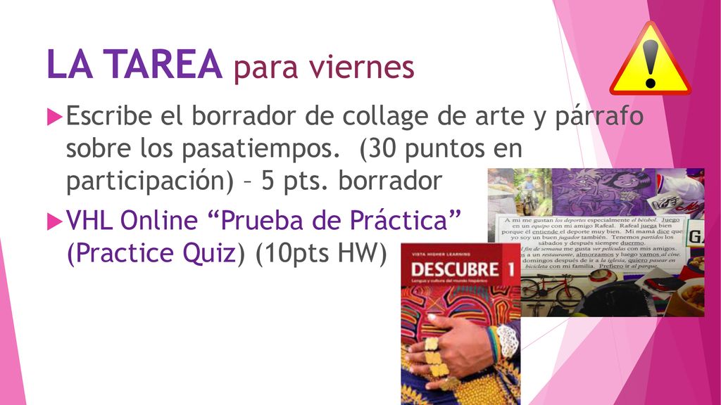 LA TAREA para viernes Escribe el borrador de collage de arte y párrafo sobre los pasatiempos. (30 puntos en participación) – 5 pts. borrador.