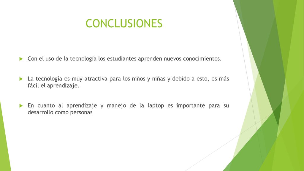 CONCLUSIONES Con el uso de la tecnología los estudiantes aprenden nuevos conocimientos.