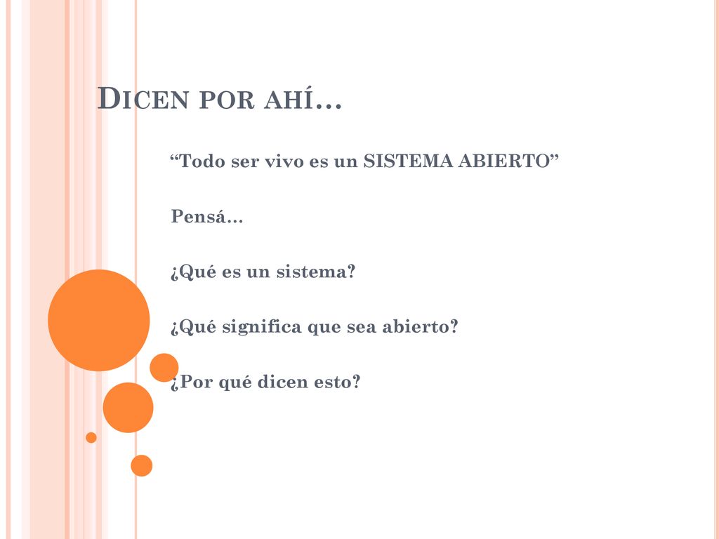 Dicen por ahí… Todo ser vivo es un SISTEMA ABIERTO Pensá…