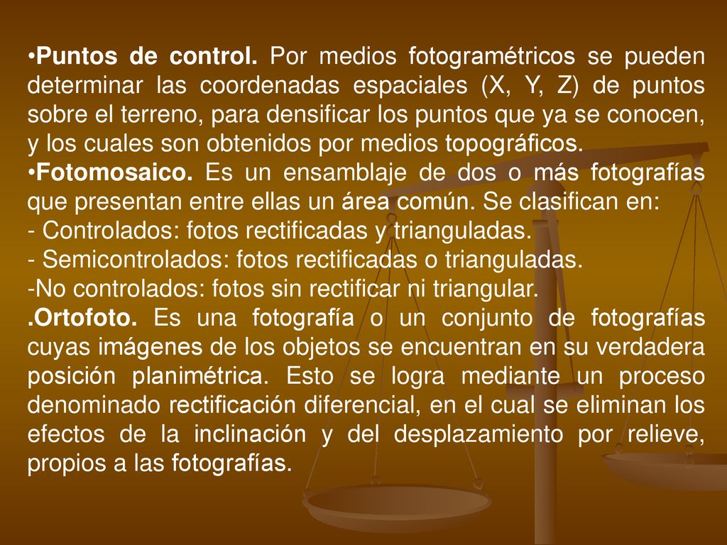 Puntos de control. Por medios fotogramétricos se pueden determinar las coordenadas espaciales (X, Y, Z) de puntos sobre el terreno, para densificar los puntos que ya se conocen, y los cuales son obtenidos por medios topográficos.