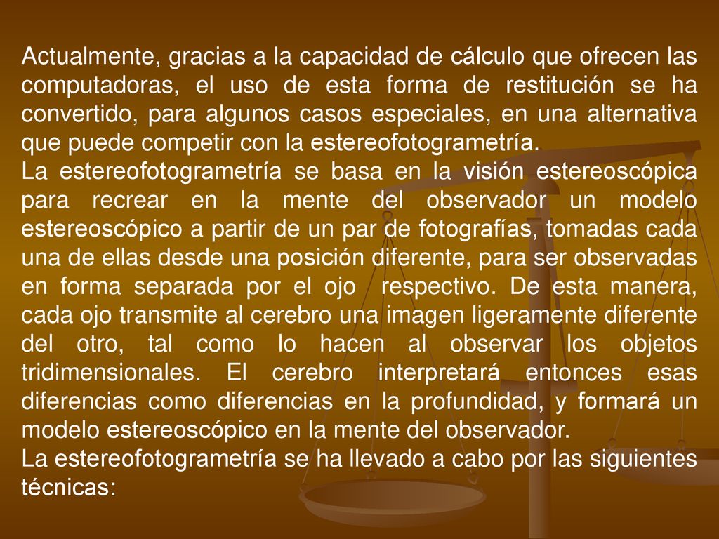 Actualmente, gracias a la capacidad de cálculo que ofrecen las computadoras, el uso de esta forma de restitución se ha convertido, para algunos casos especiales, en una alternativa que puede competir con la estereofotogrametría.