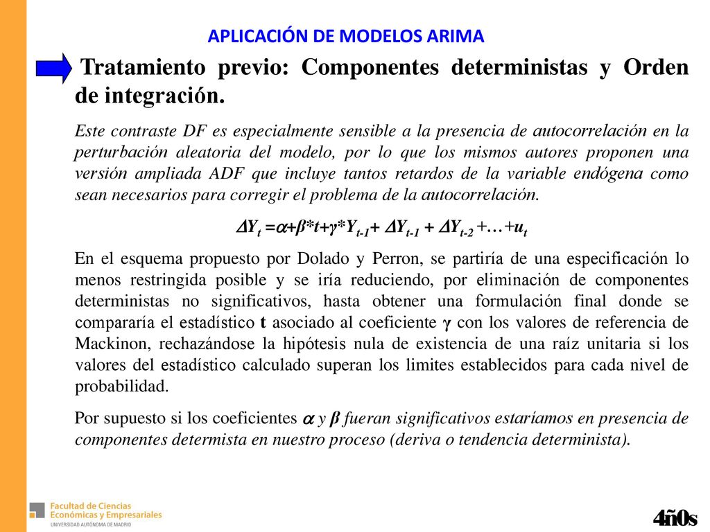 APLICACIÓN DE MODELOS ARIMA Yt =+β*t+γ*Yt-1+ Yt-1 + Yt-2 +…+ut