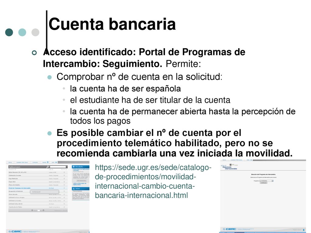 Cuenta bancaria Acceso identificado: Portal de Programas de Intercambio: Seguimiento. Permite: Comprobar nº de cuenta en la solicitud: