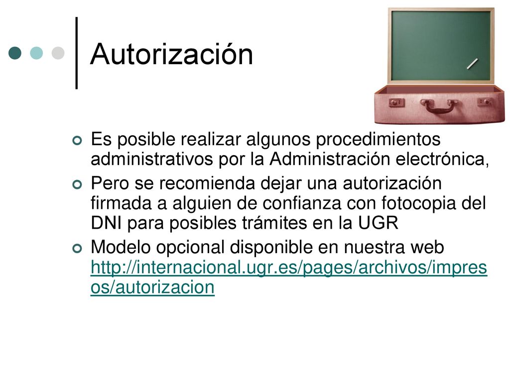 Autorización Es posible realizar algunos procedimientos administrativos por la Administración electrónica,