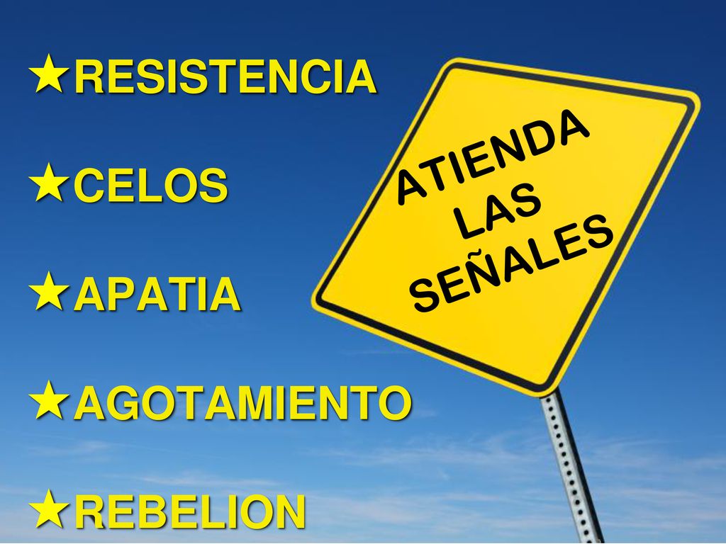 RESISTENCIA CELOS ATIENDA APATIA LAS SEÑALES AGOTAMIENTO REBELION