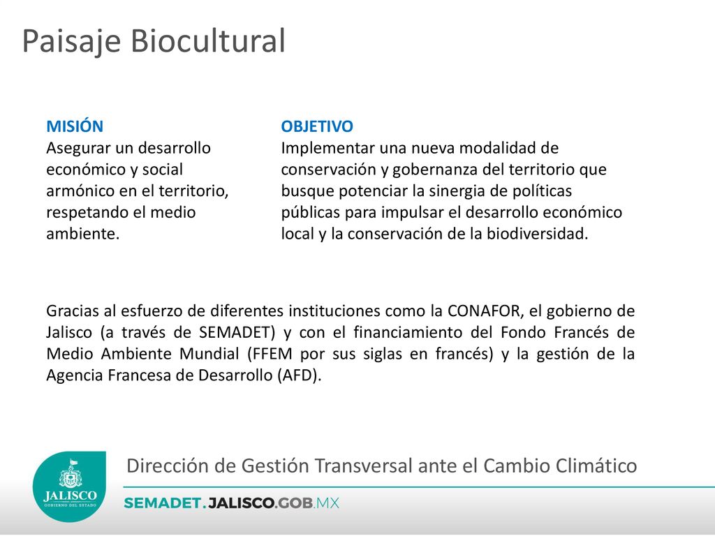 Paisaje Biocultural MISIÓN. Asegurar un desarrollo económico y social armónico en el territorio, respetando el medio ambiente.
