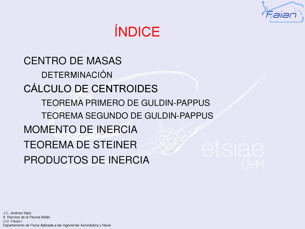 ÍNDICE CENTRO DE MASAS CÁLCULO DE CENTROIDES MOMENTO DE INERCIA