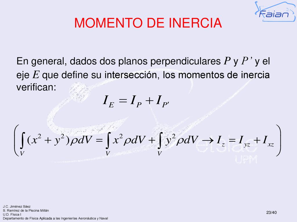 MOMENTO DE INERCIA En general, dados dos planos perpendiculares P y P’ y el eje E que define su intersección, los momentos de inercia verifican: