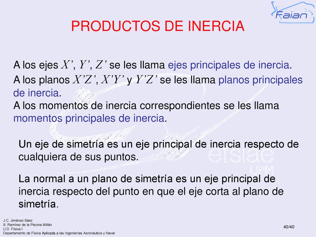 PRODUCTOS DE INERCIA A los ejes X’, Y’, Z’ se les llama ejes principales de inercia.