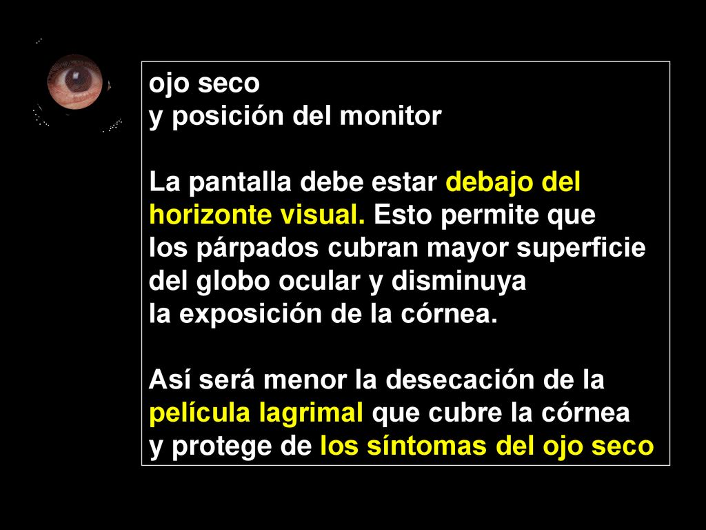 ojo seco y posición del monitor. La pantalla debe estar debajo del. horizonte visual. Esto permite que.