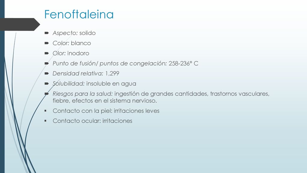 Fenoftaleina Aspecto: solido Color: blanco Olor: inodoro