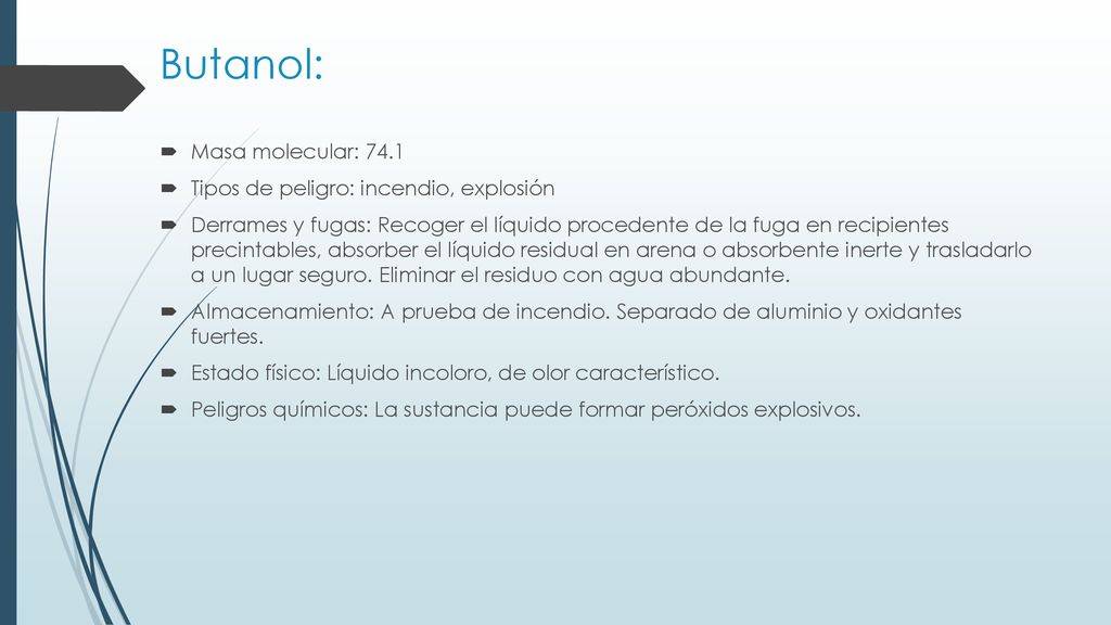 Butanol: Masa molecular: 74.1 Tipos de peligro: incendio, explosión