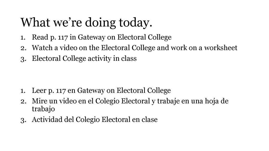 What we’re doing today. Read p. 117 in Gateway on Electoral College