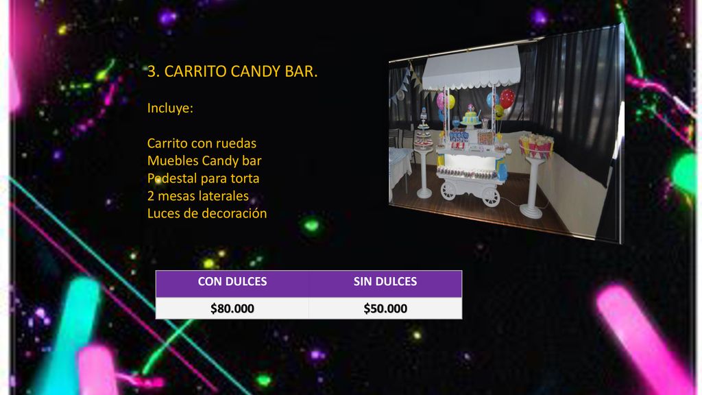 3. CARRITO CANDY BAR. Incluye: Carrito con ruedas Muebles Candy bar