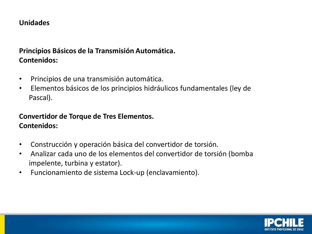 Unidades Principios Básicos de la Transmisión Automática. Contenidos: Principios de una transmisión automática.