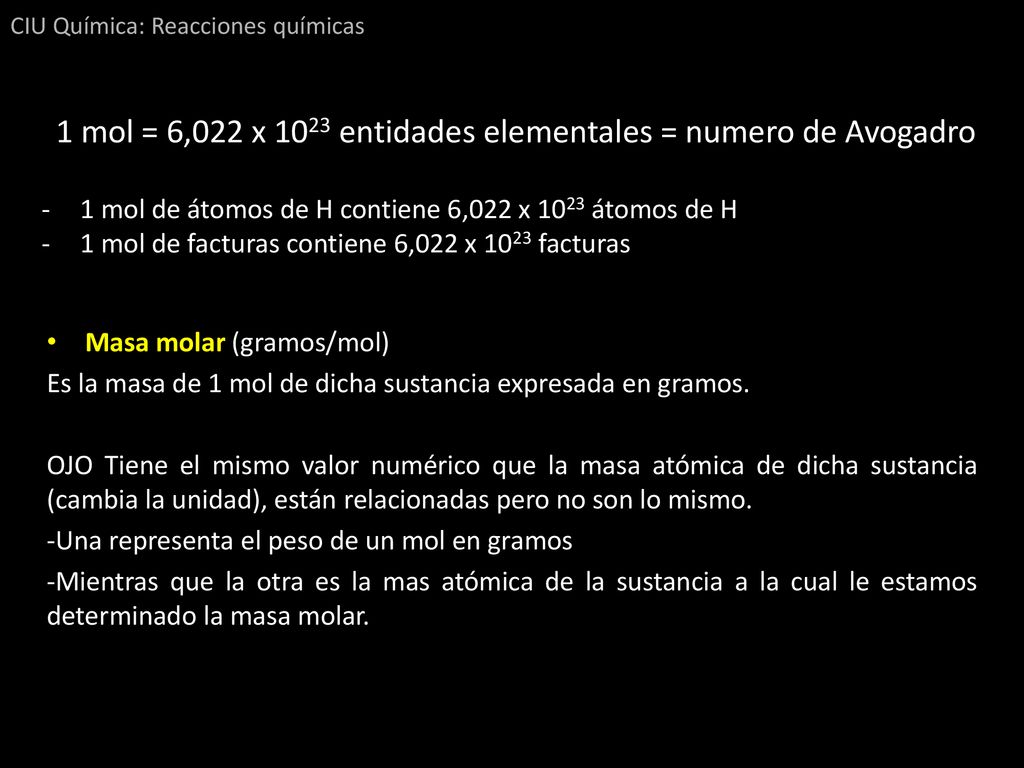 1 mol = 6,022 x 1023 entidades elementales = numero de Avogadro
